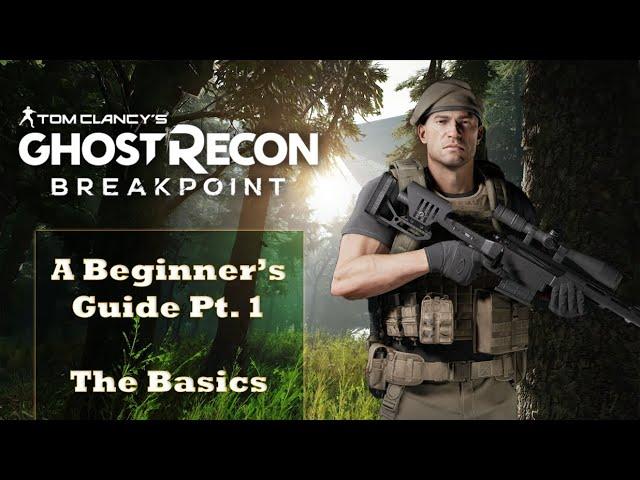 A Beginner's Guide to Ghost Recon: Breakpoint (Part 1)