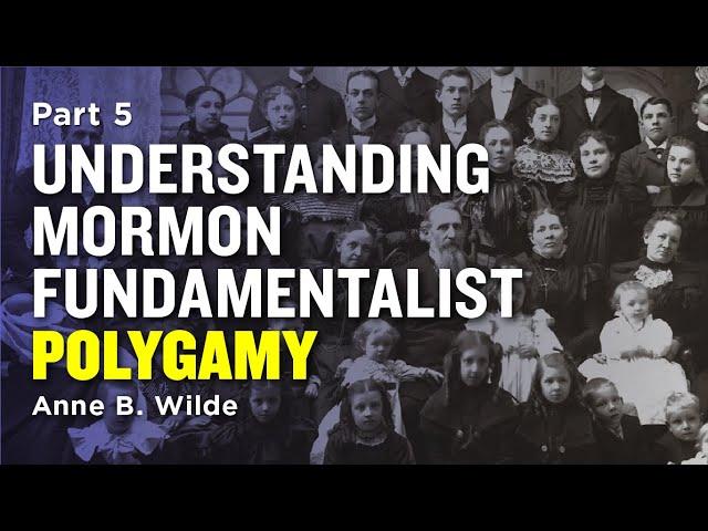 Understanding Mormon Polygamy: Anne's Beliefs/Testimony - Anne B. Wilde Pt 5