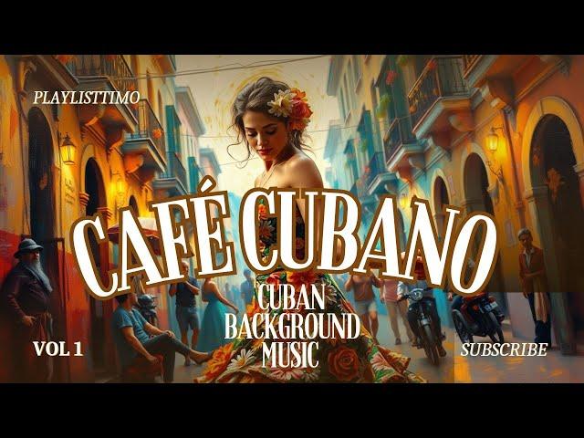 Café Cubano - Buenavista Social Club | Cuban background music