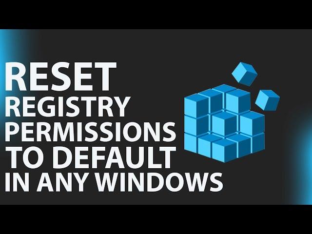 How to reset the entire registry permissions to default in any Windows