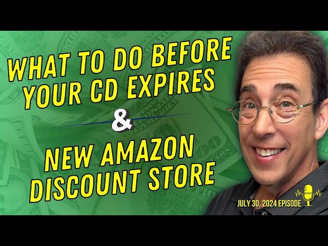 Full Show: What To Do BEFORE Your CD Expires and New Amazon Discount Section