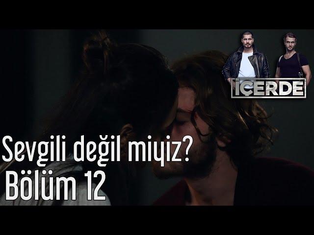 İçerde 12. Bölüm - Sevgili Değil miyiz?