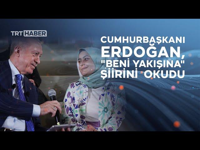 Cumhurbaşkanı Erdoğan, Nurullah Genç'in "Beni Yakışına" şiirini okudu