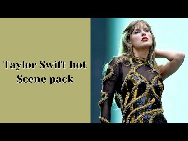 taylor swift hot scene pack