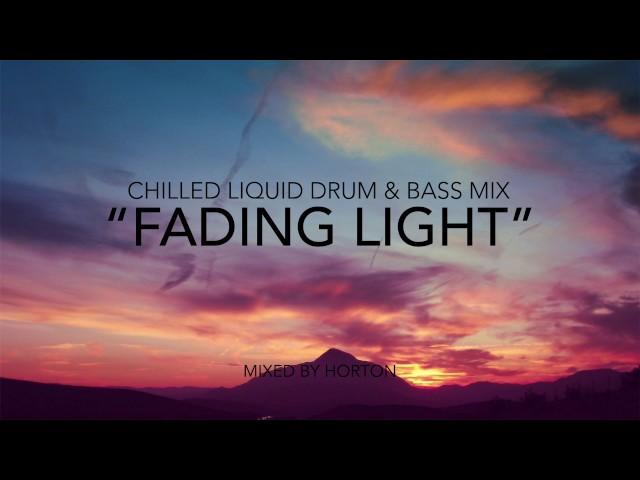 "Fading Light" ~ Chilled Liquid Drum & Bass Mix