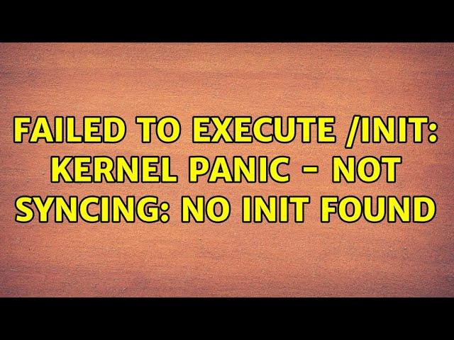 Ubuntu: Failed to execute /init: Kernel panic - not syncing: No init found