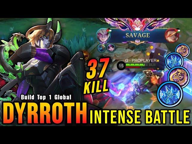 Dyrroth 37 Kills + SAVAGE!! Super Intense Battle!! - Build Top 1 Global Dyrroth ~ MLBB