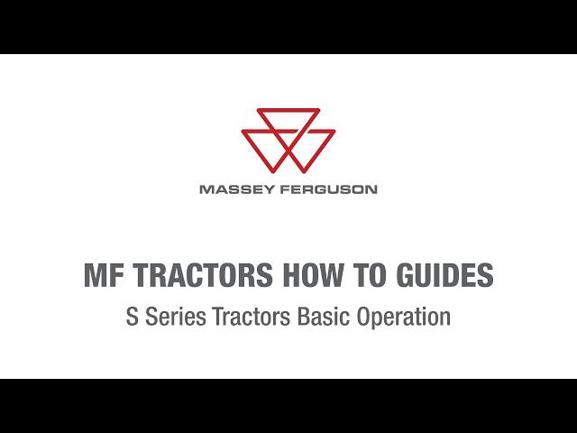 S Series Basic Operation | Massey Ferguson Tractors How To Guides