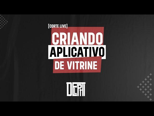 Criando App Vitrine - [Corte Live]