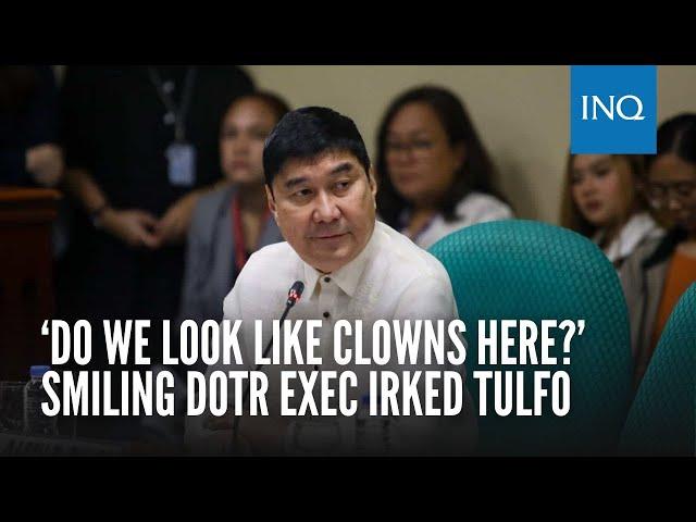 ‘Do we look like clowns here?’ Smiling DOTr exec irked Tulfo