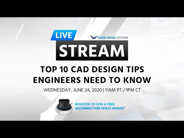 TOP 10 CAD DESIGN TIPS ENGINEERS NEED TO KNOW