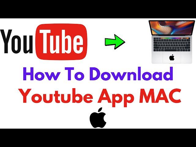 How To Download Youtube App On Mac (2021)