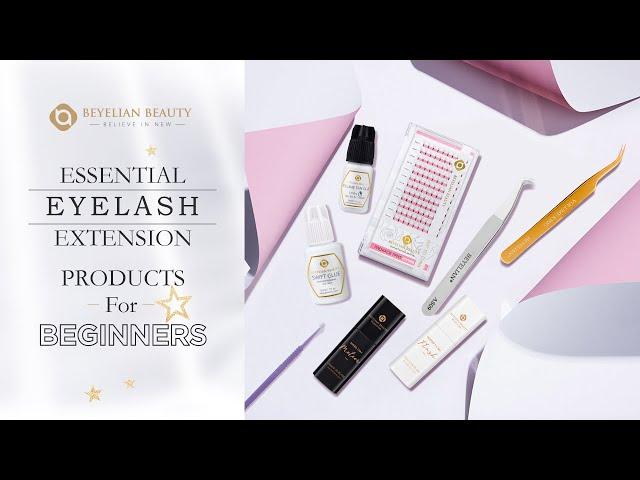 Must-Have Eyelash Extension Tools and Products For Beginners| BEYELIAN ONLINE COURSE 002