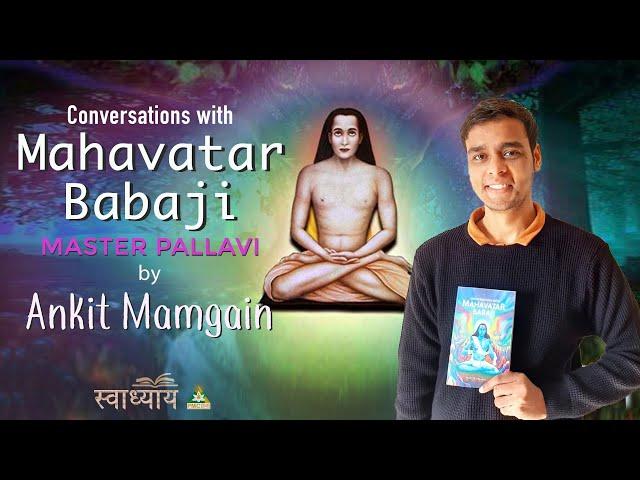 Journey with Babaji | Conversations with Mahavatar Babaji | Ankit Mamgain | #SwadhyaySeries