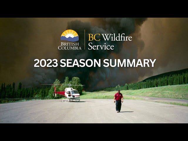 2023 BC Wildfire Service Season Summary