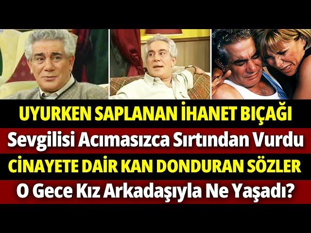 MÜMTAZ SEVİNÇ "Uykusunda sevgisi tarafından bıçaklanarak vahşice katledilen usta oyuncu"