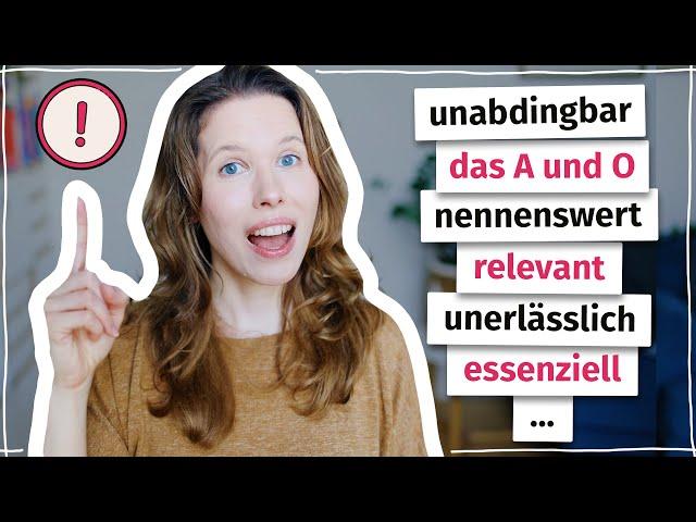 Sag nicht „Das finde ich wichtig“, sondern … (Deutsche Synonyme B2, C1)