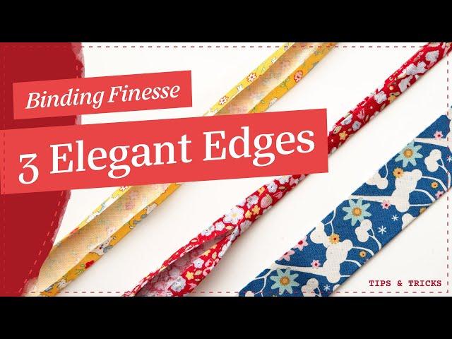 Binding Edge-ucation: 3 Elegant Edges for Finishing a Project