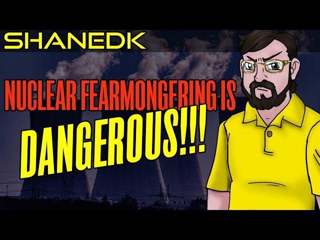 Nuclear Fearmongering Is DANGEROUS!!!