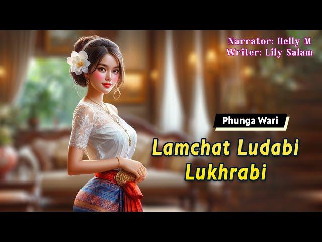 Lamchat Ludabi Lukhrabi || Manipuri Funga Wari || Helly Maisnam || Lily Salam️