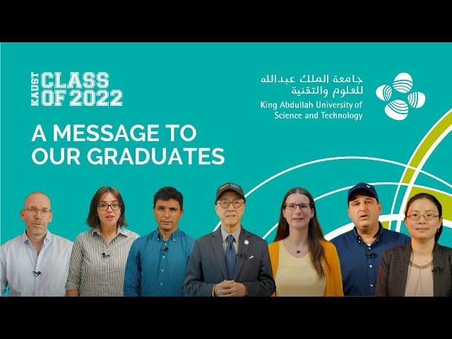 KAUST Class of 2022: A message to our graduates