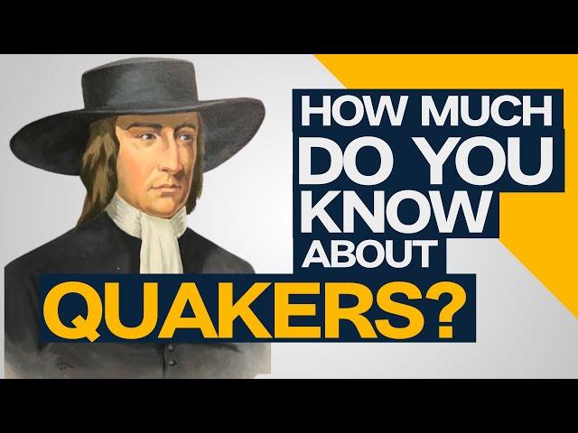 How Much Do You Know About Quakers?