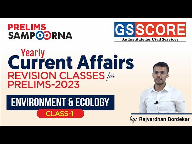 Yearly Current Affairs Revision Classes for Prelims 2023| Class 01: Environment & Ecology | GSSCORE