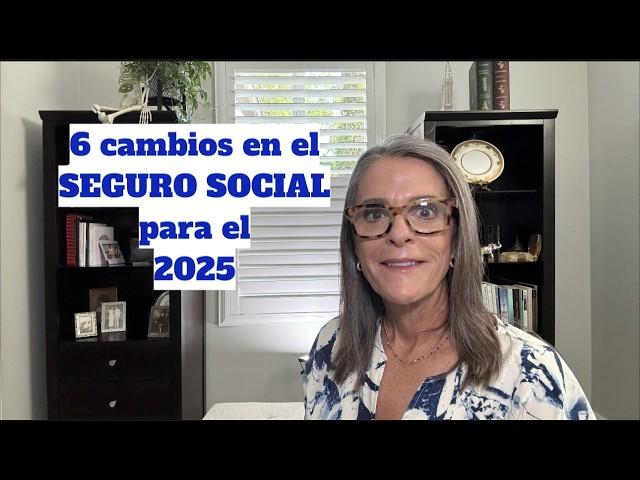 6 CAMBIOS EN EL SEGURO SOCIAL 2025