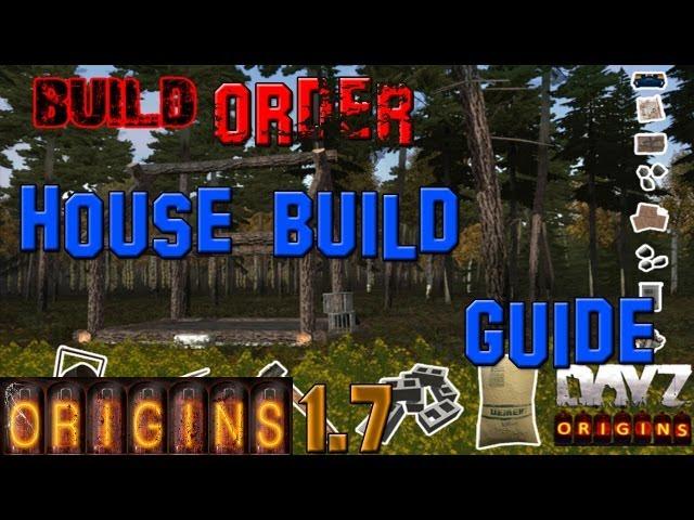 DAYZ ORIGINS: House Build Order - Guide