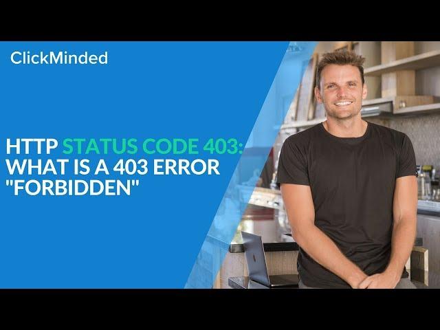 HTTP Status Code 403: What Is a 403 Error "Forbidden" Response Code?