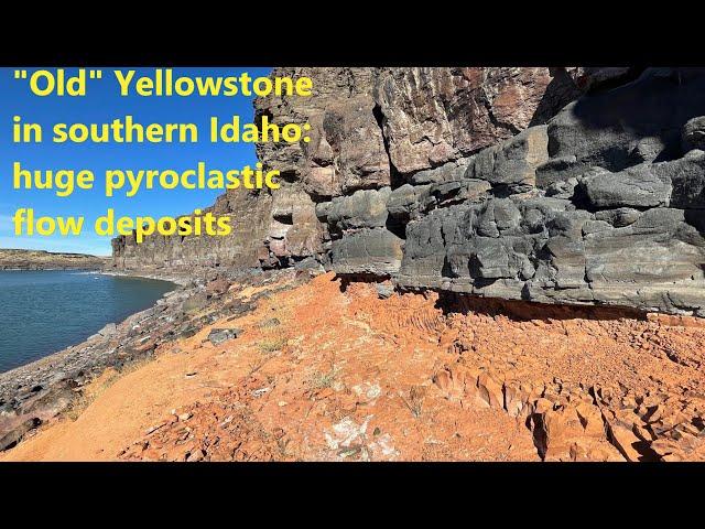 "Old" Yellowstone in southern Idaho: amazing deposits of pyroclastic flows from explosive eruptions