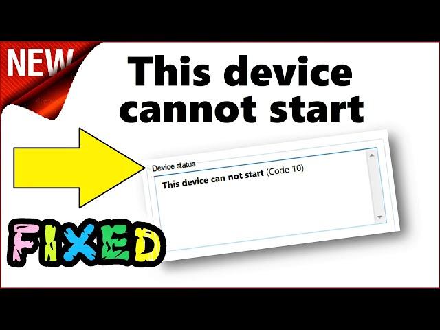 This Device Cannot Start Code 10 Windows 10 \ 8 \ 7 Fixed