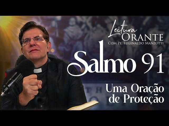 SALMO 91 - UMA ORAÇÃO DE PROTEÇÃO |  @PadreManzottiOficial