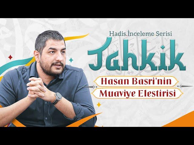 Hasan Basri'nin Muaviye Eleştirisi || Tahkik