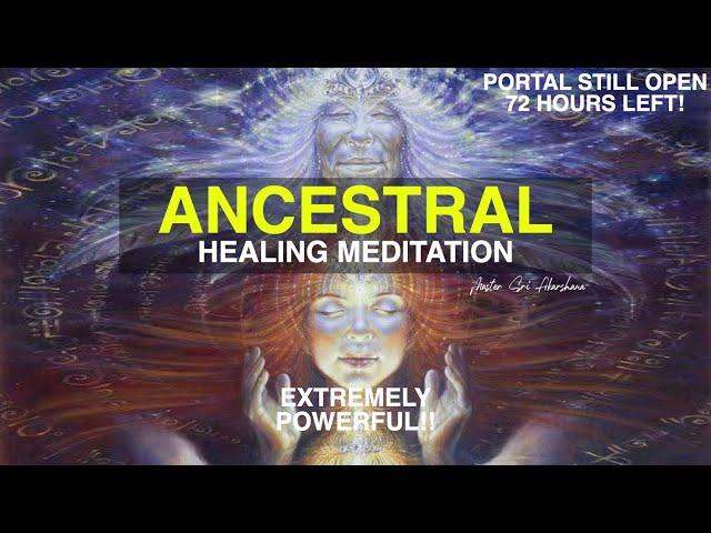 Powerful Ancestral Healing Meditation | Clear Past Life Karma & Blockages [Do This within 72 Hours!]