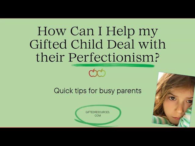 How to help my gifted child who has to be perfect