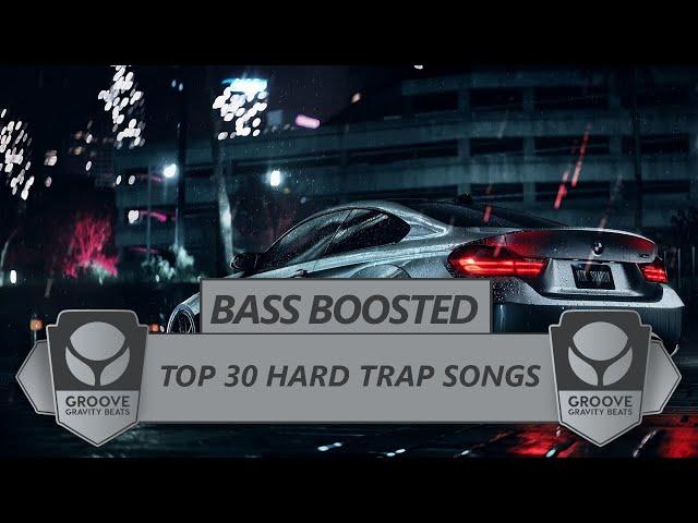 TOP 30 HARD TRAP SONGS (Bass Boosted) (GrooveGravity Beats)