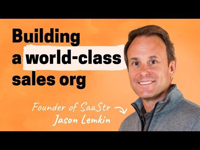 Building a world-class sales org | Jason Lemkin (SaaStr)
