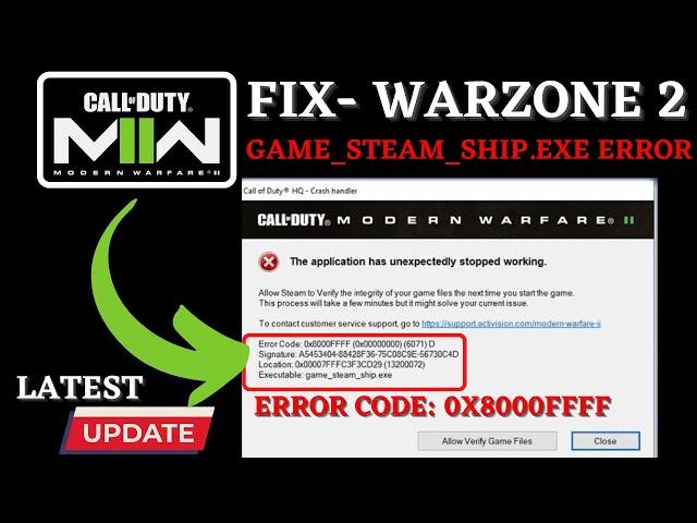 MW2 Warzone 2 Game_Steam_ship.exe Crashing Error code x8000FFFF(X00000000)