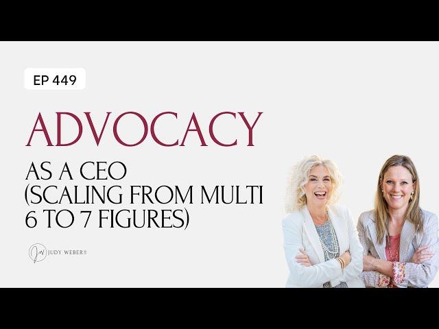 Advocacy as a CEO (Scaling from Multi 6 to 7 Figures)