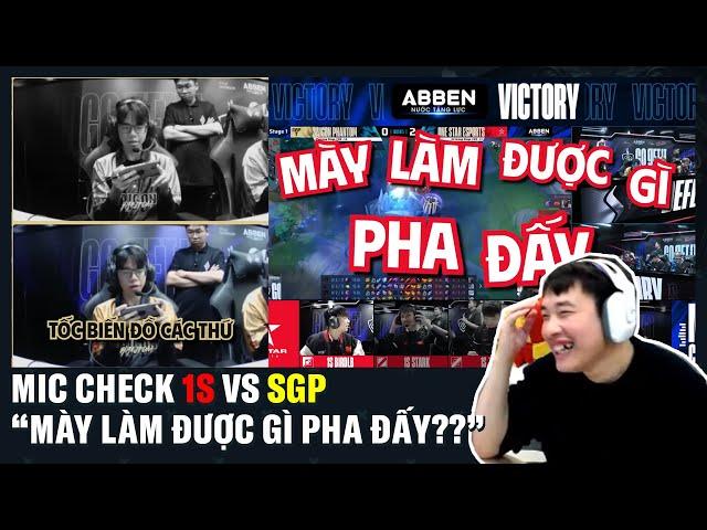 Reaction Mic Check 1S vs SGP: "Mày Làm Được Gì Pha Đấy???" | BLV Thanh Tùng