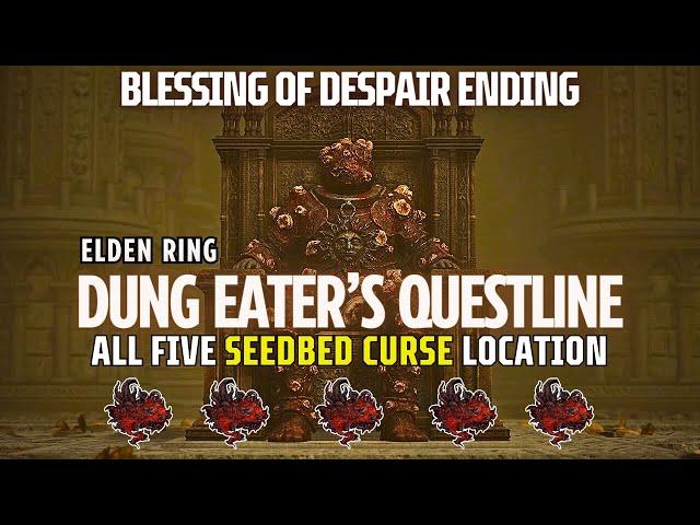 All Seedbed Curse Locations in Elden Ring | Dung Eater Questline | Blessing of Despair Ending