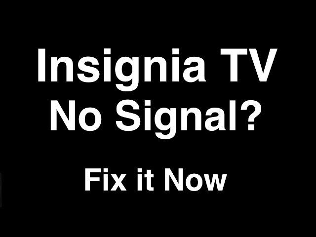 Insignia TV No Signal  -  Fix it Now