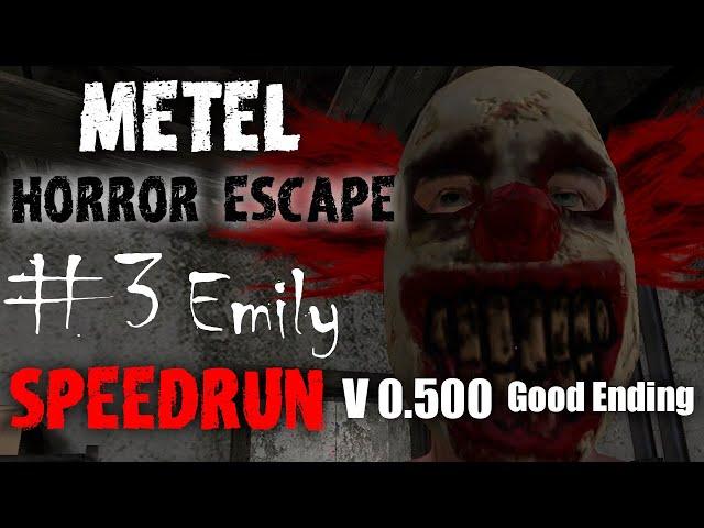 METEL Horror Escape Emily Full Gameplay // Good ending - SPEEDRUN My PERSONAL Record #3. v.0.500