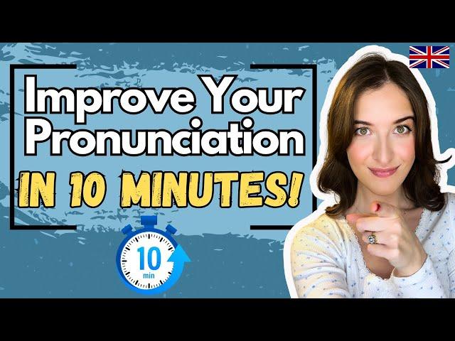 I Will Improve Your English Pronunciation in 10 Minutes 