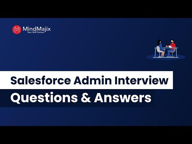 Salesforce Admin Interview Questions And Answers For Freshers & Experienced - MindMajix