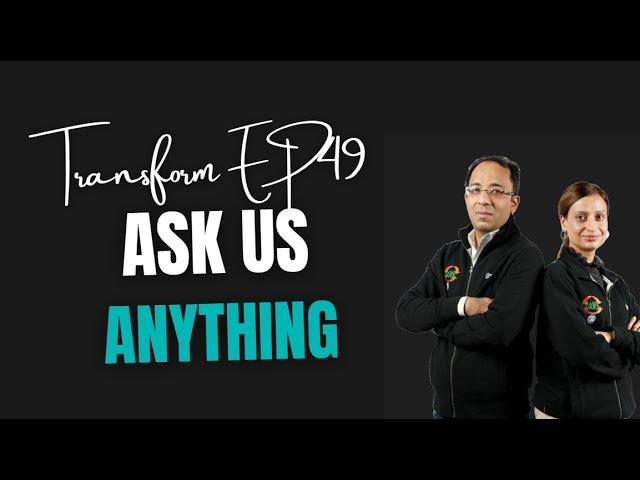 Transform Ep49 | Ask us Anything