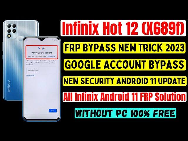 Infinix Hot 12 (X689f) Frp Bypass Latest Security Android 11 Update New Method 2023 Without Pc Free