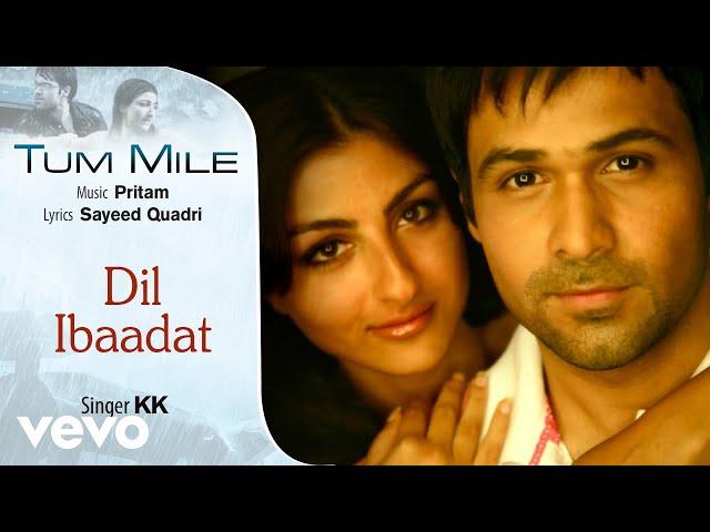 Dil Ibaadat Audio Song - Tum Mile|Emraan Hashmi,Soha Ali Khan|Pritam|KK|Sayeed Quadri