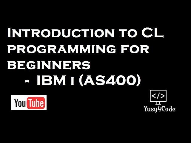 Introduction to CL programming - IBM i ( AS400 ) for Beginners